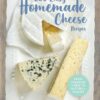 200 Homemade Cheese Recipes