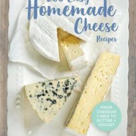200 Easy Homemade Cheese Recipes