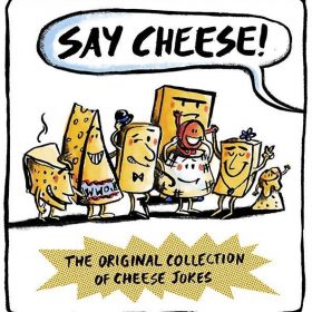 Say Cheese : The Original Collection of Cheese Jokes