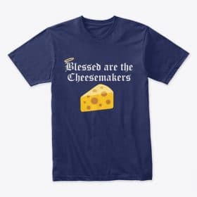 Blessed are the Cheesemakers Merchandise