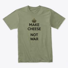 Make Cheese Not War Merchandise